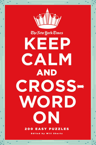 The New York Times Keep Calm and Crossword On : 200 Easy Puzzles