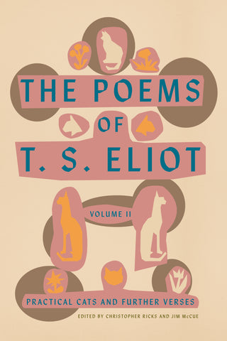 The Poems of T. S. Eliot: Volume II : Practical Cats and Further Verses