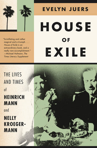 House of Exile : The Lives and Times of Heinrich Mann and Nelly Kroeger-Mann