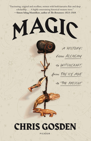 Magic: A History : From Alchemy to Witchcraft, from the Ice Age to the Present