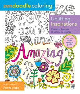 Zendoodle Coloring: Uplifting Inspirations : Quotable Sayings to Color and Display