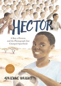 Hector : A Boy, A Protest, and the Photograph that Changed Apartheid