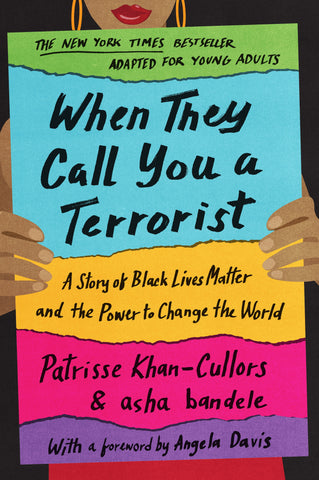 When They Call You a Terrorist (Young Adult Edition) : A Story of Black Lives Matter and the Power to Change the World