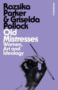 Old Mistresses : Women, Art and Ideology