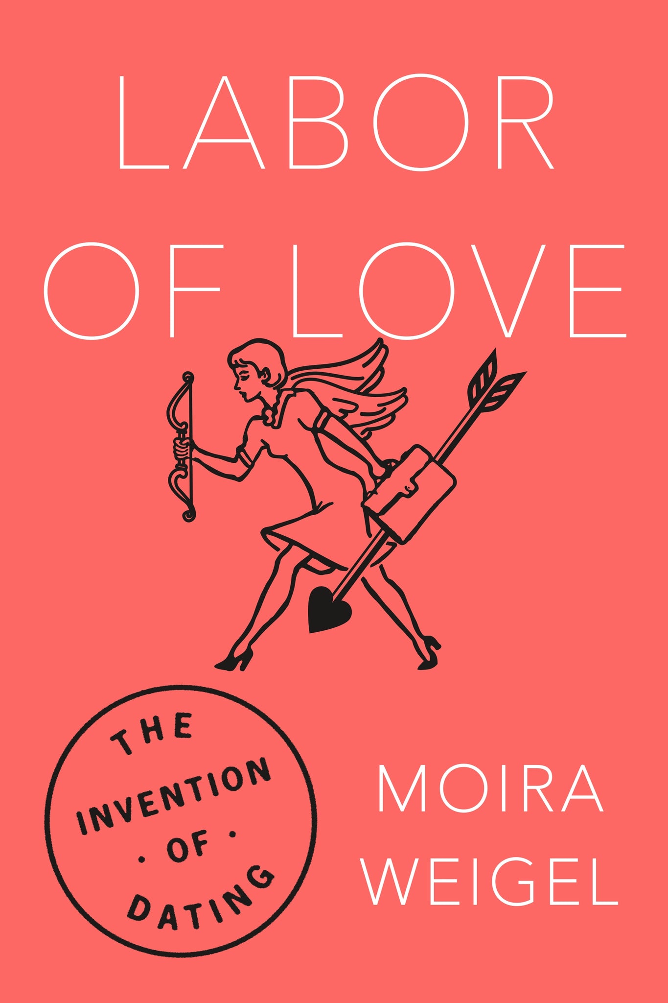 Labor of Love : The Invention of Dating