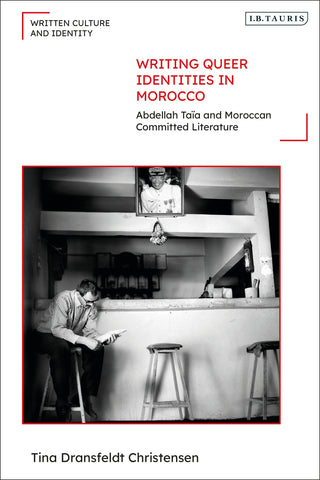 Writing Queer Identities in Morocco : Abdellah Taïa and Moroccan Committed Literature