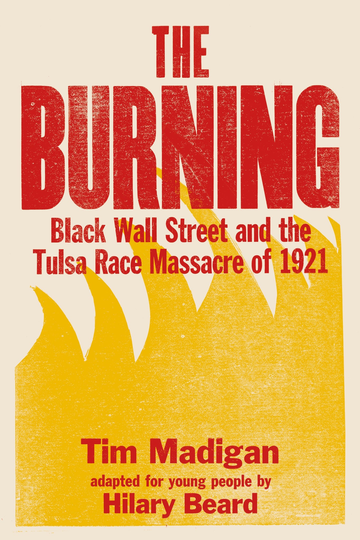 The Burning (Young Readers Edition) : Black Wall Street and the Tulsa Race Massacre of 1921