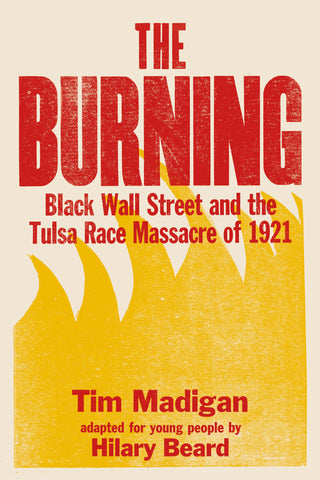 The Burning (Young Readers Edition) : Black Wall Street and the Tulsa Race Massacre of 1921