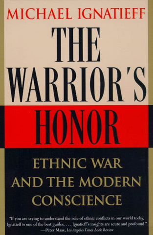 The Warrior's Honor : Ethnic War and the Modern Conscience