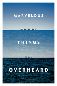 Marvelous Things Overheard : Poems