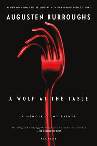 A Wolf at the Table : A Memoir of My Father