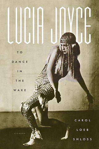 Lucia Joyce : To Dance in the Wake