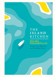 The Island Kitchen : Recipes from Mauritius and the Indian Ocean