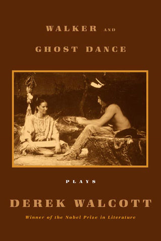 Walker and The Ghost Dance : Plays