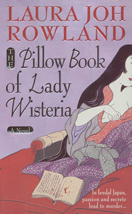 The Pillow Book of Lady Wisteria : A Novel