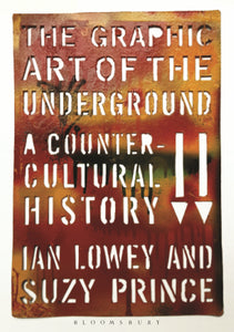 The Graphic Art of the Underground : A Countercultural History