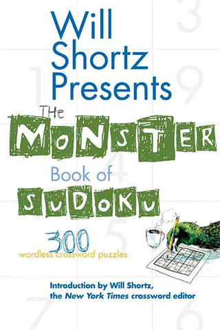 Will Shortz Presents The Monster Book of Sudoku : 300 Wordless Crossword Puzzles