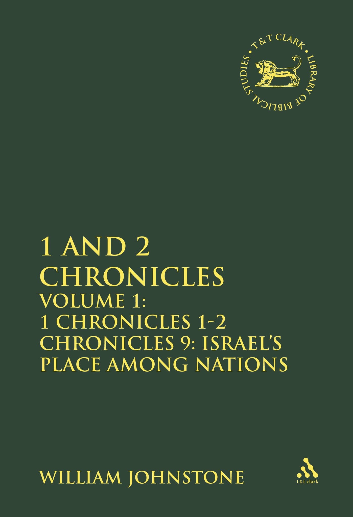 1 and 2 Chronicles, Volume 1 : Volume 1: 1 Chronicles 1-2 Chronicles 9: Israel's Place among Nations