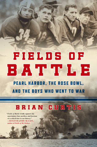 Fields of Battle : Pearl Harbor, the Rose Bowl, and the Boys Who Went to War