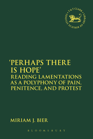 'Perhaps there is Hope' : Reading Lamentations as a Polyphony of Pain, Penitence, and Protest