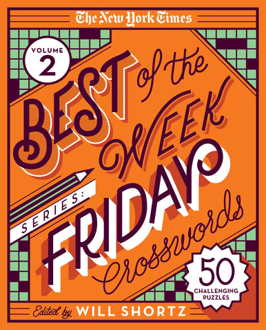 The New York Times Best of the Week Series 2: Friday Crosswords : 50 Challenging Puzzles