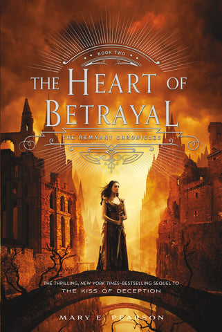 The Heart of Betrayal : The Remnant Chronicles, Book Two