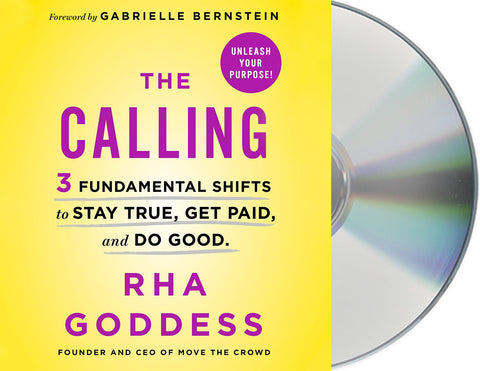 The Calling : 3 Fundamental Shifts to Stay True, Get Paid, and Do Good