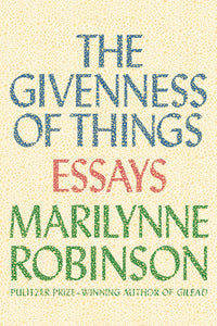 The Givenness of Things : Essays