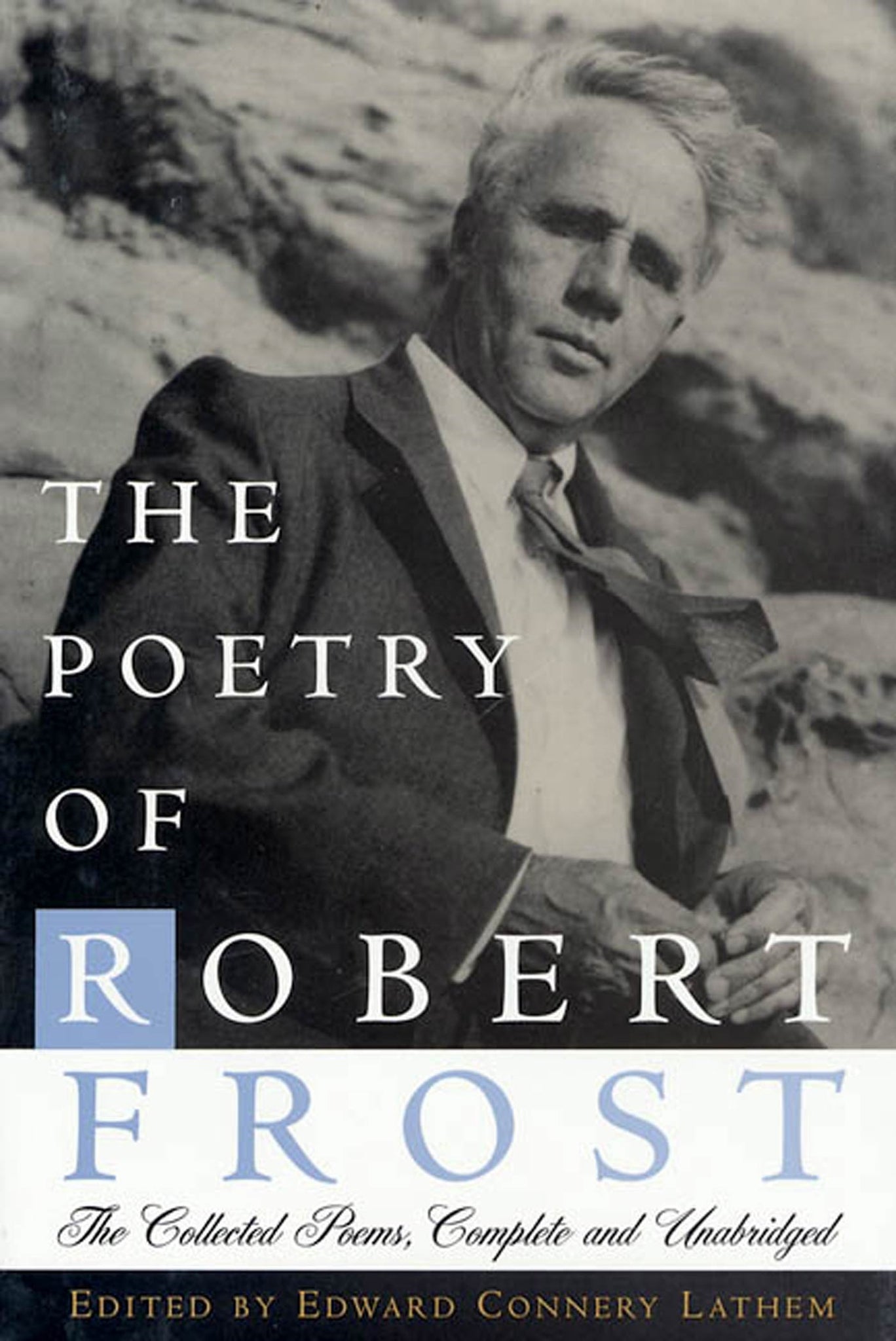 The Poetry of Robert Frost : The Collected Poems, Complete and Unabridged