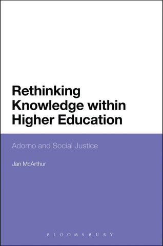 Rethinking Knowledge within Higher Education : Adorno and Social Justice