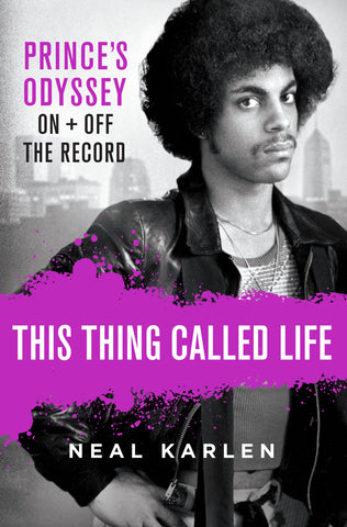 This Thing Called Life : Prince's Odyssey, On and Off the Record