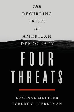 Four Threats : The Recurring Crises of American Democracy