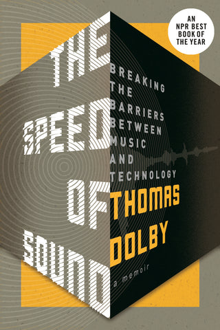 The Speed of Sound : Breaking the Barriers Between Music and Technology: A Memoir