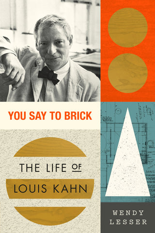 You Say to Brick : The Life of Louis Kahn