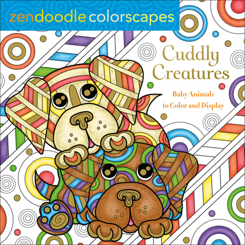 Zendoodle Colorscapes: Cuddly Creatures : Baby Animals to Color and Display