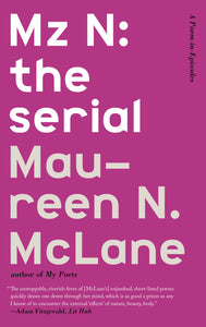 Mz N: the serial : A Poem-in-Episodes