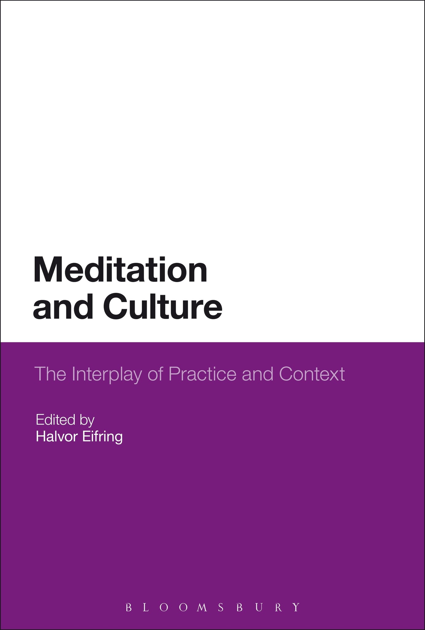 Meditation and Culture : The Interplay of Practice and Context