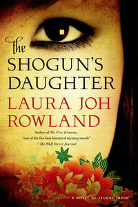 The Shogun's Daughter : A Novel of Feudal Japan