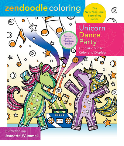 Zendoodle Coloring: Unicorn Dance Party : Fantastic Fun to Color and Display