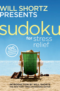 Will Shortz Presents Sudoku for Stress Relief : 100 Wordless Crossword Puzzles