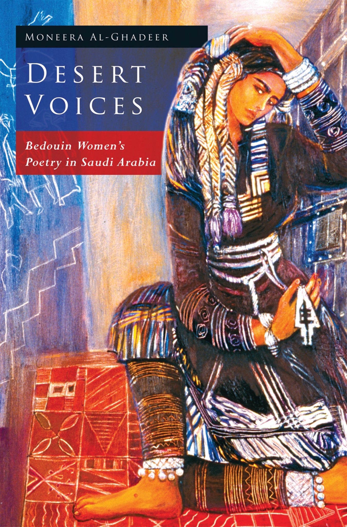 Desert Voices : Bedouin Women's Poetry in Saudi Arabia