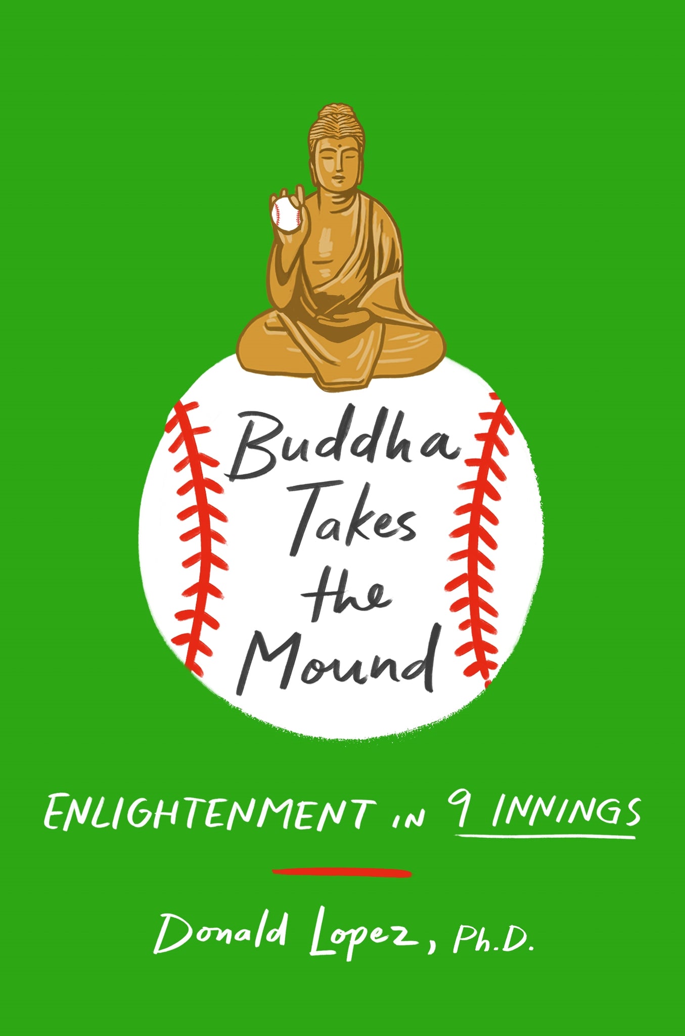 Buddha Takes the Mound : Enlightenment in 9 Innings