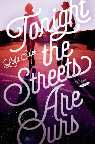 Tonight the Streets Are Ours : A Novel