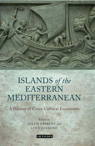 The Islands of the Eastern Mediterranean : A History of Cross-Cultural Encounters