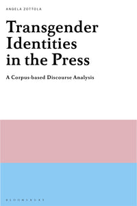 Transgender Identities in the Press : A Corpus-based Discourse Analysis