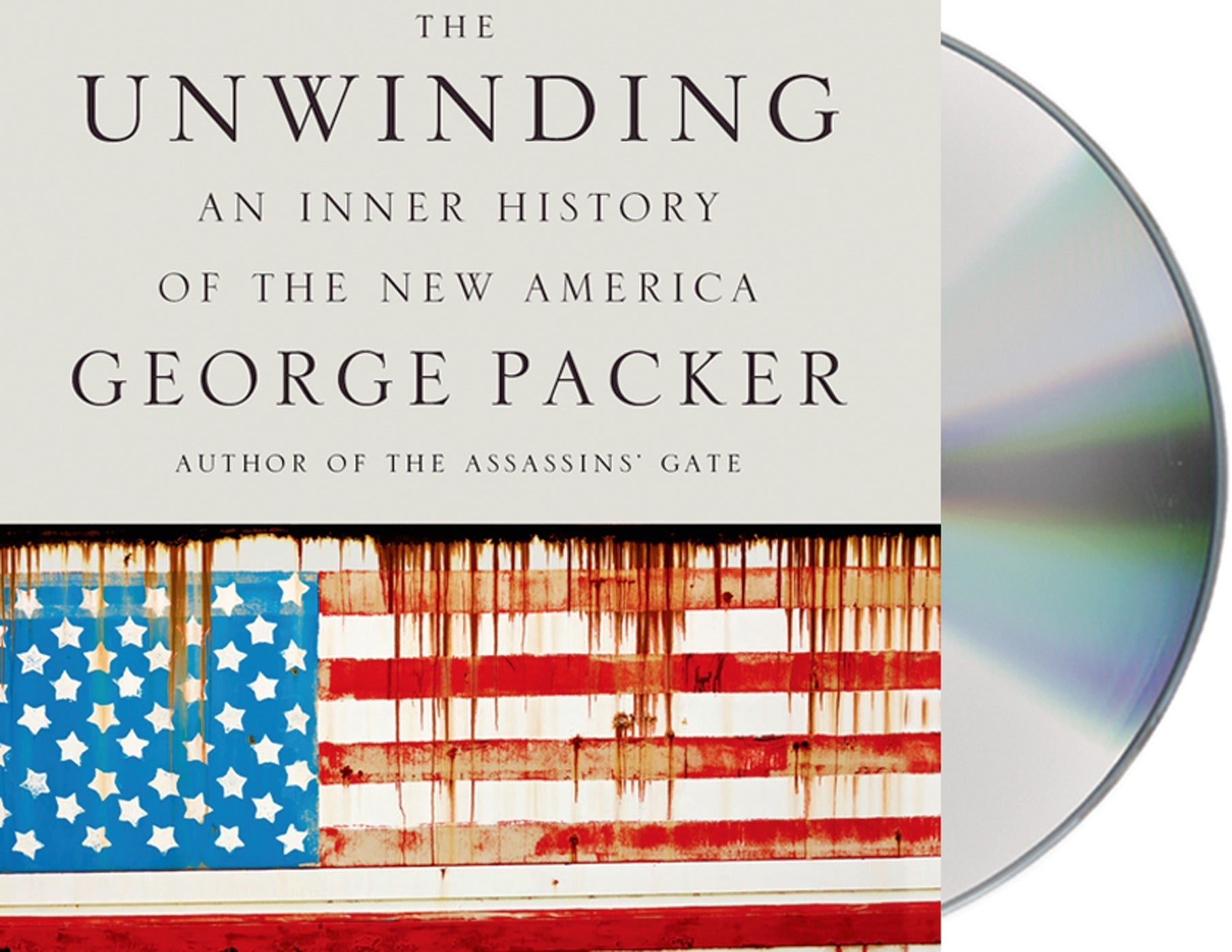 The Unwinding : An Inner History of the New America