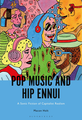 Pop Music and Hip Ennui : A Sonic Fiction of Capitalist Realism