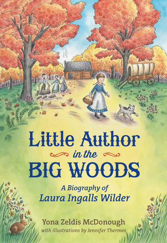Little Author in the Big Woods : A Biography of Laura Ingalls Wilder