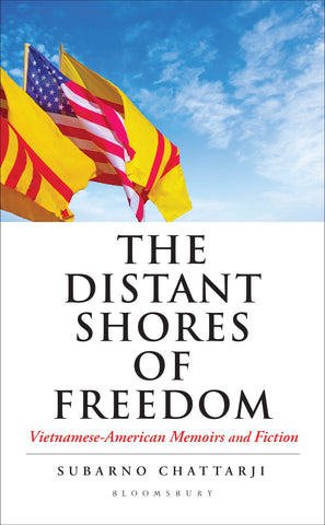 The Distant Shores of Freedom : Vietnamese American Memoirs and Fiction