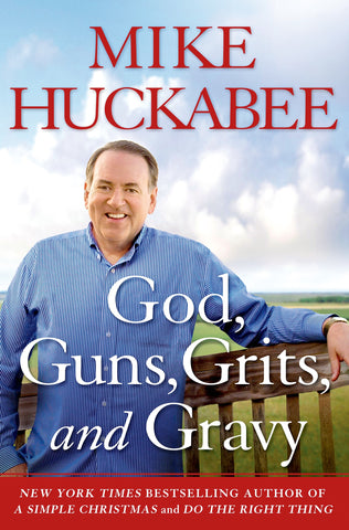 God, Guns, Grits, and Gravy : and the Dad-Gummed Gummint That Wants to Take Them Away